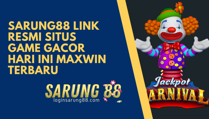 SARUNG88-Link-Resmi-Situs-game-Gacor-Hari-Ini-Maxwin-Terbaru
